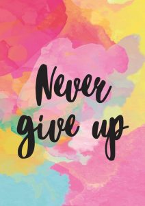 100 Never Give Up Quotes To Keep You Going